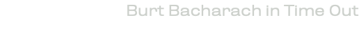 Burt Bacharach in Time Out
